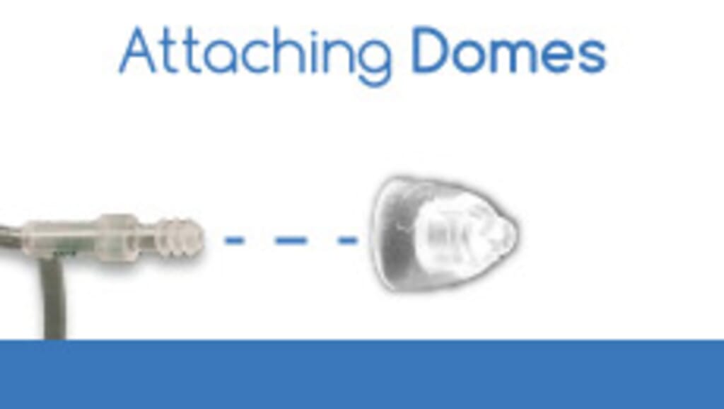 ATTACHING AND REMOVING HEARING AID DOMES